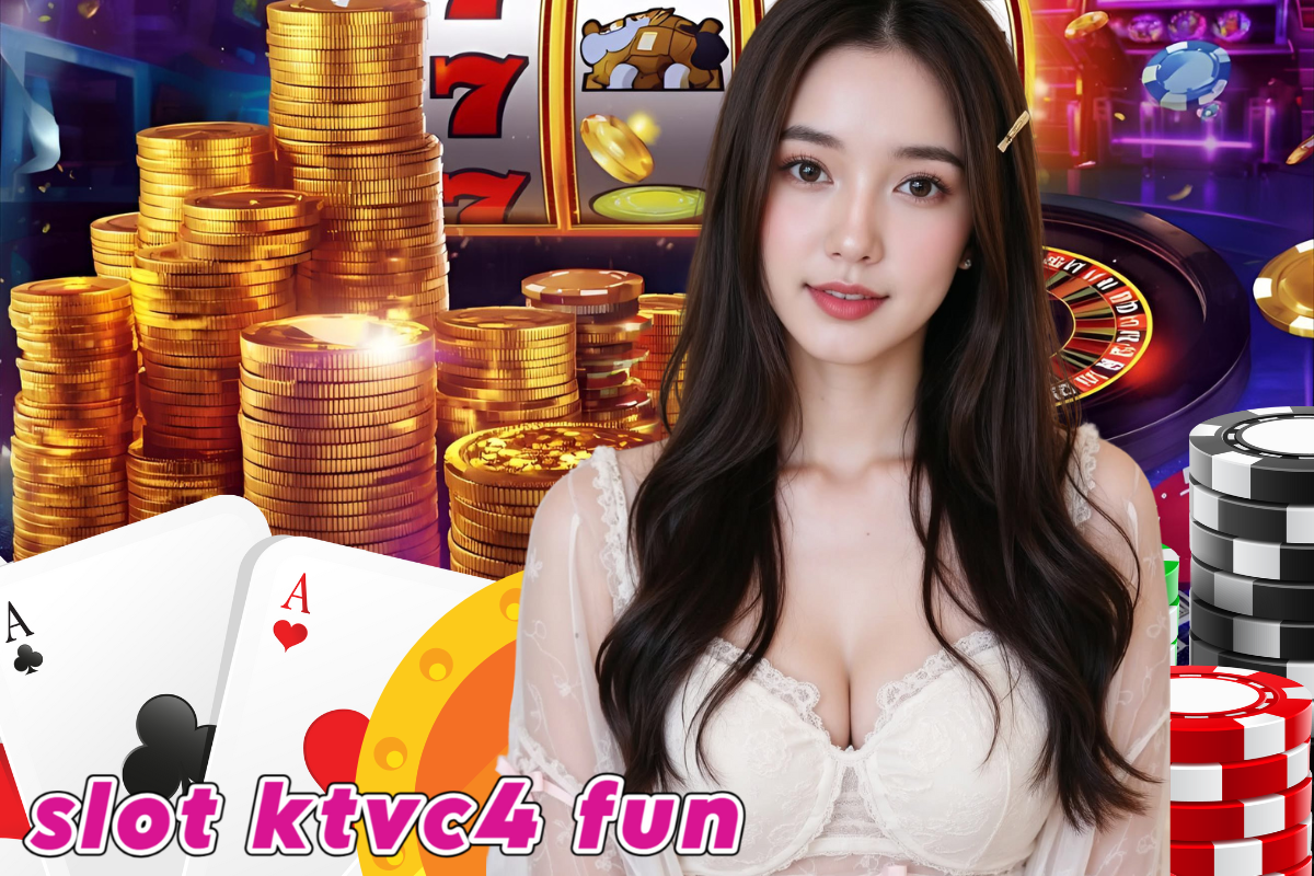 slot ktvc4 fun bet